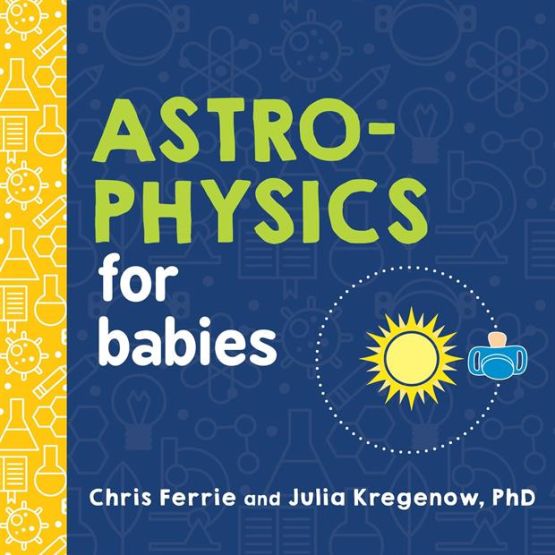 Astrophysics for Babies - Baby University