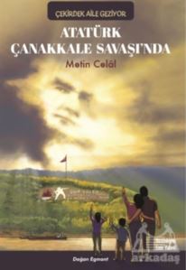 Atatürk Çanakkale Savaşında - Çekirdek Aile Geziyor