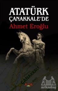 Atatürk Çanakkale'de