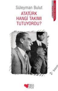 Atatürk Hangi Takımı Tutuyordu?