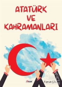 Atatürk Ve Kahramanları