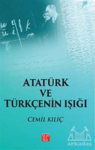 Atatürk Ve Türkçenin Işığı