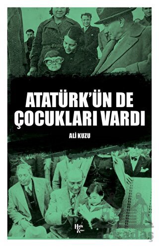 Atatürk’Ün De Çocukları Vardı