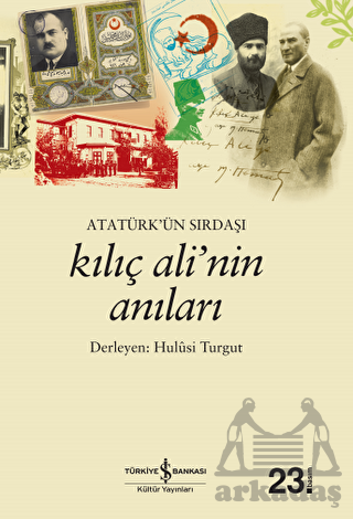 Atatürkün Sırdaşı Kılıç Alinin Anıları