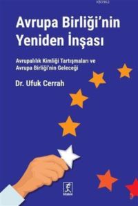 Avrupa Birliği'nin Yeniden İnşası; Avrupalılık Kimliği Tartışmaları Ve Avrupa Birliği'nin Geleceği