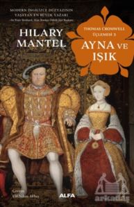 Ayna Ve Işık - Thomas Cromwell Üçlemesi 3