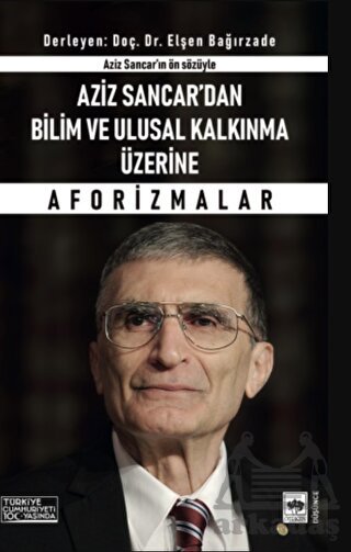 Aziz Sancar'dan Bilim Ve Ulusal Kalkınma Üzerine Aforizmalar