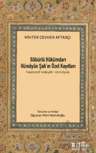 Babürlü Hükümdarı Hümayun Şah'ın Özel Kayıtları