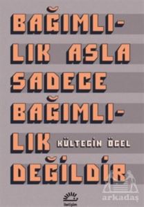 Bağımlılık Asla Sadece Bağımlılık Değildir