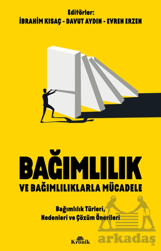 Bağımlılık Ve Bağımlılıklarla Mücadele Bağımlılık Türleri, Nedenleri Ve Çözüm Önerileri