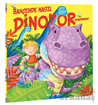 Bahçede Nasıl Dinozor Yetiştirirsin?