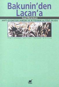 Bakuninden Lacana Anti-Otoriteryanizm ve İktidarın Altüst Oluşu