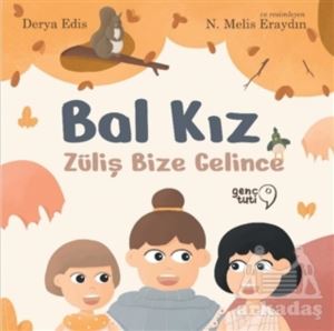 Bal Kız: Züliş Bize Gelince