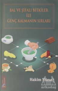 Bal Ve Şifalı Bitkiler İle Genç Kalmanın Sırları