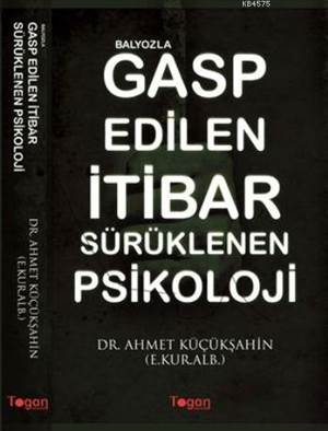 Balyozla Gasp Edilen İtibar Sürüklenen Psikoloji