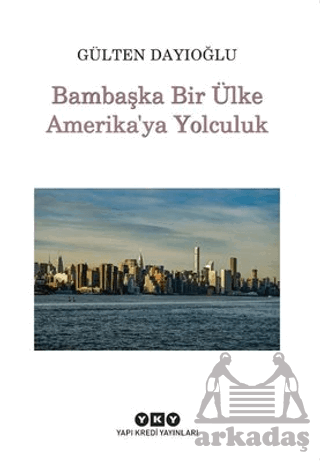 Bambaşka Bir Ülke Amerika'ya Yolculuk