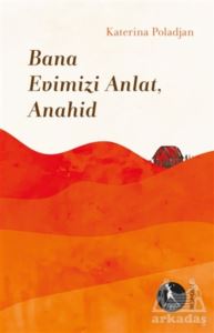 Bana Evimizi Anlat, Anahid