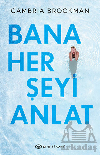 Bana Her Şeyi Anlat