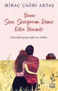 Bana Seni Seviyorum Deme Evlen Benimle