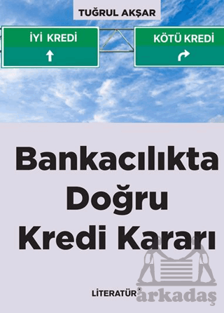 Bankacılıkta Doğru Kredi Kararı