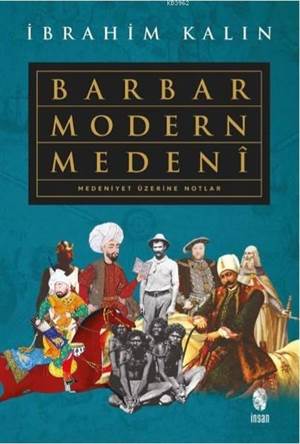 Barbar Modern Medeni; Medeniyet Üzerine Notlar