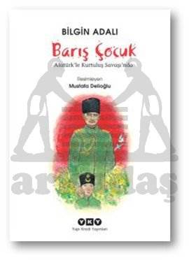 Barış Çocuk; Atatürkle Kurtuluş Savaşında