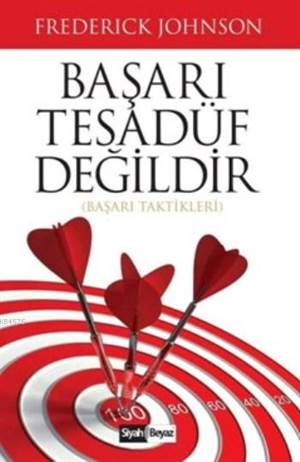 Başarı Tesadüf Değildir; Başarı Taktikleri