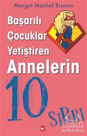 Başarılı Çocuklar Yetiştiren Annelerin 10 Sırrı