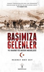 Başımıza Gelenler - 93 Harbi Ve Mısır Meselesi