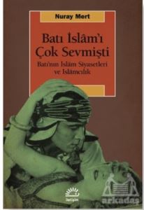 Batı İslam'ı Çok Sevmişti