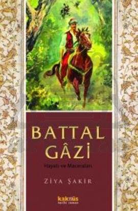 Battal Gâzi; Hayatı ve Maceraları