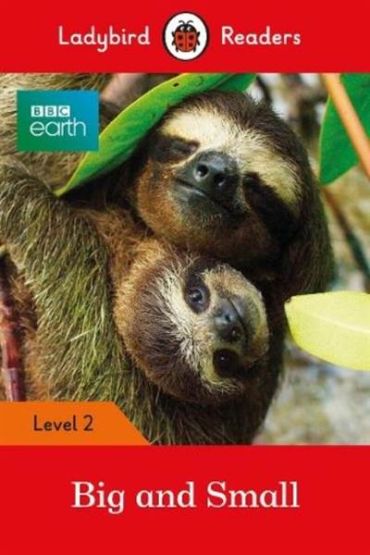 BBC Earth: Big and Small - Ladybird Readers Level 2