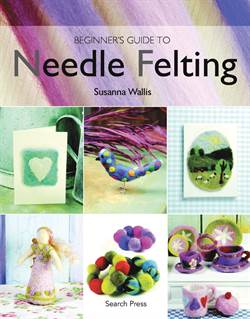 Beginner's Guide To Needle Felting