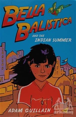 Bella Balistica And The Indian Summer