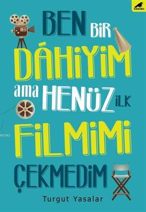 Ben Bir Dâhiyim Ama Henüz İlk Filmimi Çekmedim