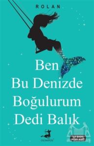 Ben Bu Denizde Boğulurum Dedi Balık