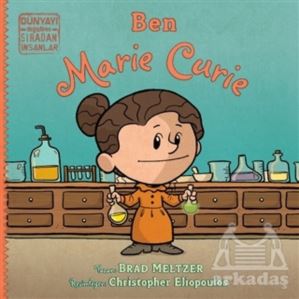 Ben Marie Curie - Dünyayı Değiştiren Sıradan İnsanlar