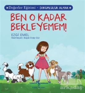 Ben O Kadar Bekleyemem! - Değerler Eğitimi-Sorumluluk Almak