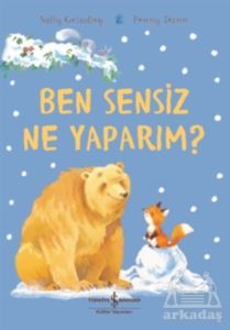 Ben Sensiz Ne Yaparım?