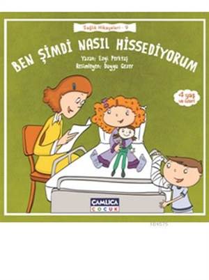 Ben Şimdi Nasıl Hissediyorum; (Sağlık Hikayeleri-9)