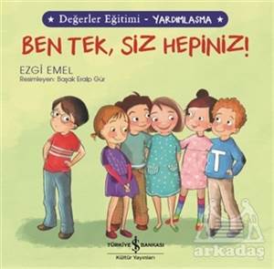 Ben Tek, Siz Hepiniz! - Değerler Eğitimi Yardımlaşma