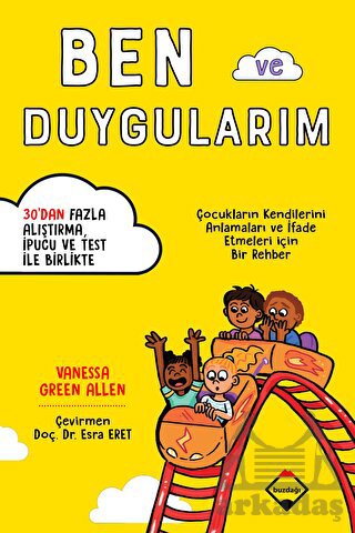 Ben Ve Duygularım - Çocukların Kendilerini Anlamaları Ve İfade Etmeleri İçin Bir Rehber