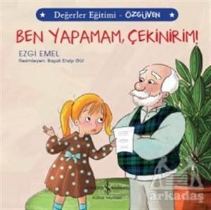 Ben Yapamam Çekinirim! - Değerler Eğitimi Özgüven