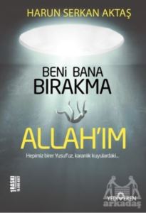 Beni Bana Bırakma Allah'ım