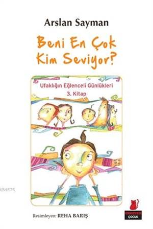 Beni En Çok Kim Seviyor ?; Ufaklığın Eğlenceli Günlükleri