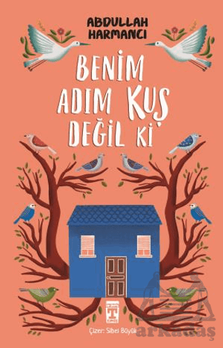 Benim Adım Kuş Değil Ki