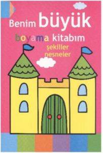 Benim Büyük Boyama Kitabım - Şekiller, Nesneler