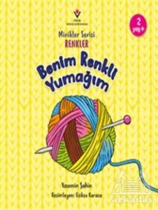 Benim Renkli Yumağım - Minikler Serisi Renkler