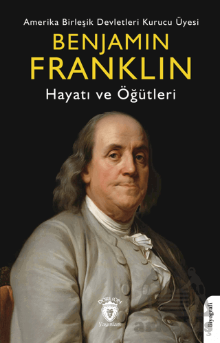 Benjamin Franklin Hayatı Ve Öğütleri