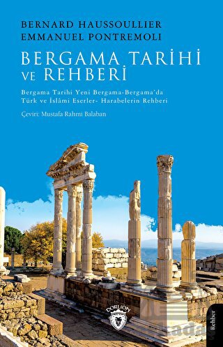 Bergama Tarihi Ve Rehberi Bergama Tarihi-Yeni Bergama-Bergama’Da Türk Ve İslami Eserler- Harabelerin Rehberi